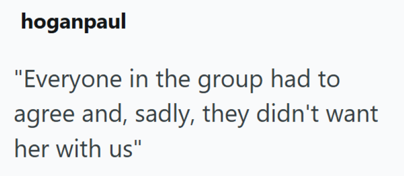 hoganpaul "Everyone in the group had to agree and, sadly, they didn't want her with us"
