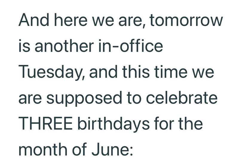 And here we are, tomorrow is another in-office Tuesday, and this time we are supposed to celebrate THREE birthdays for the month of June: