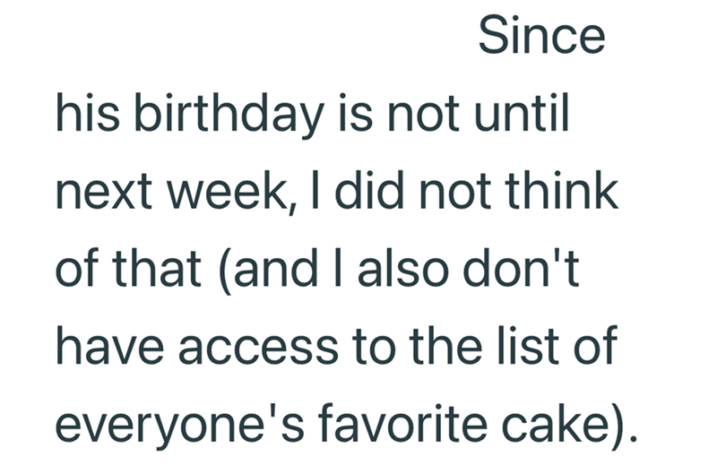 Since his birthday is not until next week, I did not think of that (and I also don't have access to the list of everyone's favorite cake).