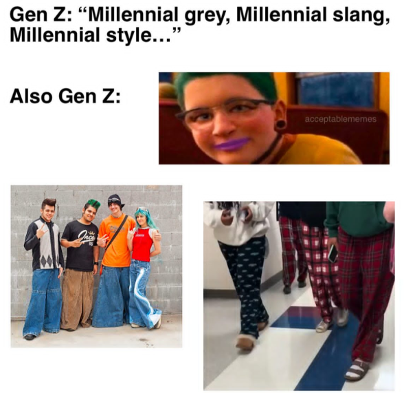 Gen Z: "Millennial grey, Millennial slang, Millennial style..." Also Gen Z: Once acceptablememes