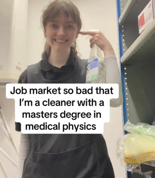 Job market so bad that I'm a cleaner with a masters degree in medical physics