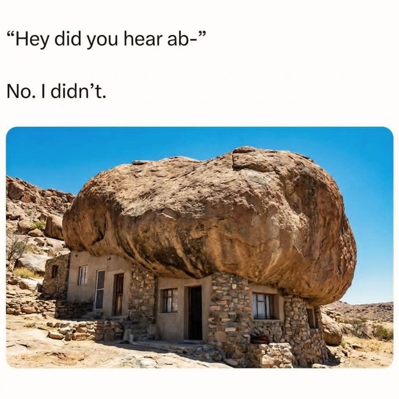 "Hey did you hear ab-" No. I didn't.