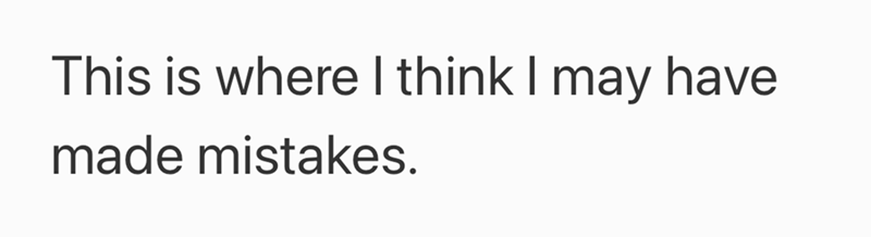 This is where I think I may have made mistakes.