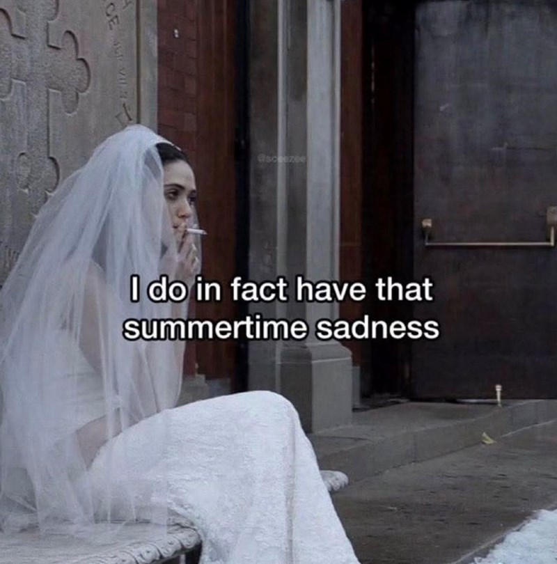 CE @sceezee I do in fact have that summertime sadness