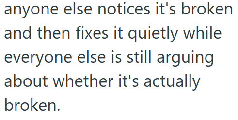 anyone else notices it's broken and then fixes it quietly while everyone else is still arguing about whether it's actually broken.