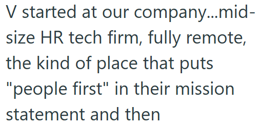 V started at our company...mid- size HR tech firm, fully remote, the kind of place that puts "people first" in their mission statement and then