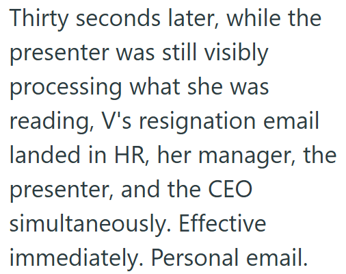 Thirty seconds later, while the presenter was still visibly processing what she was reading, V's resignation email landed in HR, her manager, the presenter, and the CEO simultaneously. Effective immediately. Personal email.