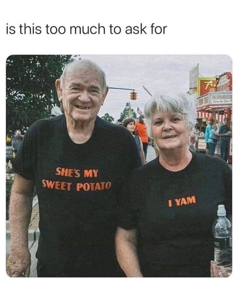 is this too much to ask for SHE'S MY SWEET POTATO IYAM