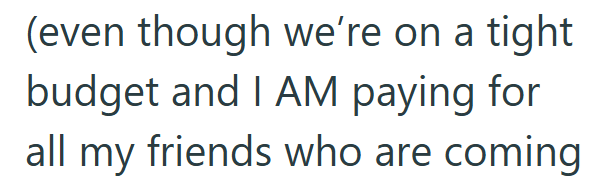 (even though we're on a tight budget and I AM paying for all my friends who are coming