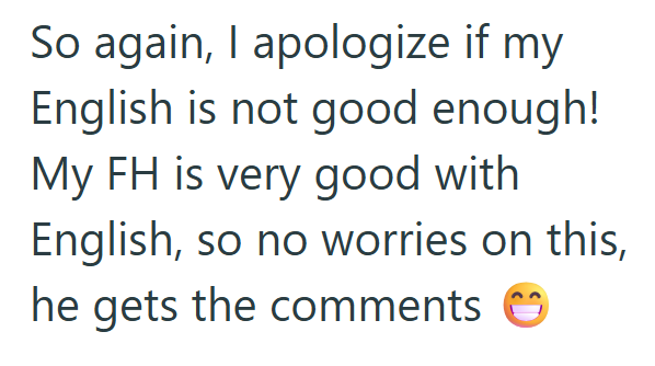 So again, I apologize if my English is not good enough! My FH is very good with English, so no worries on this, he gets the comments.