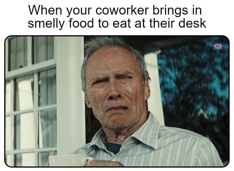 When your coworker brings in smelly food to eat at their desk
