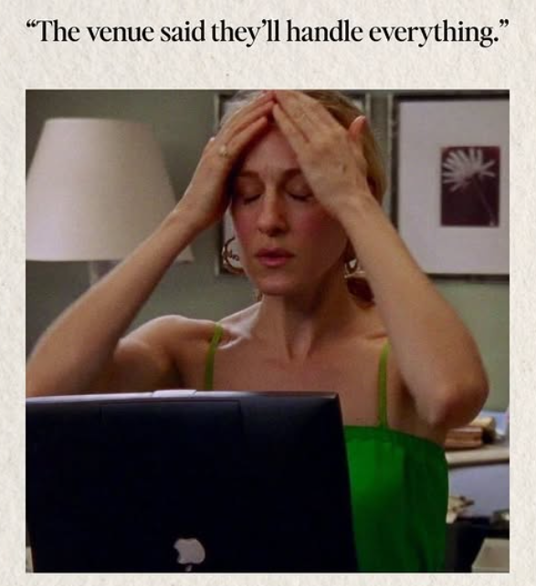 "The venue said they'll handle everything."