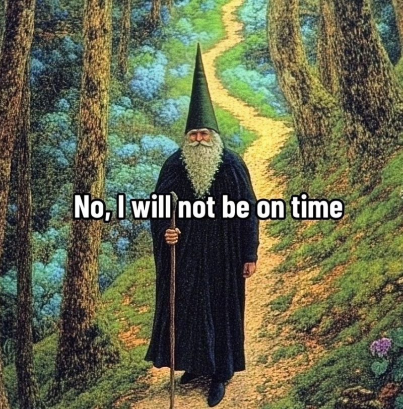 No, I will not be on time