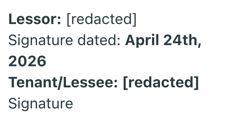Lessor: [redacted] Signature dated: April 24th, 2026 Tenant/Lessee: [redacted] Signature