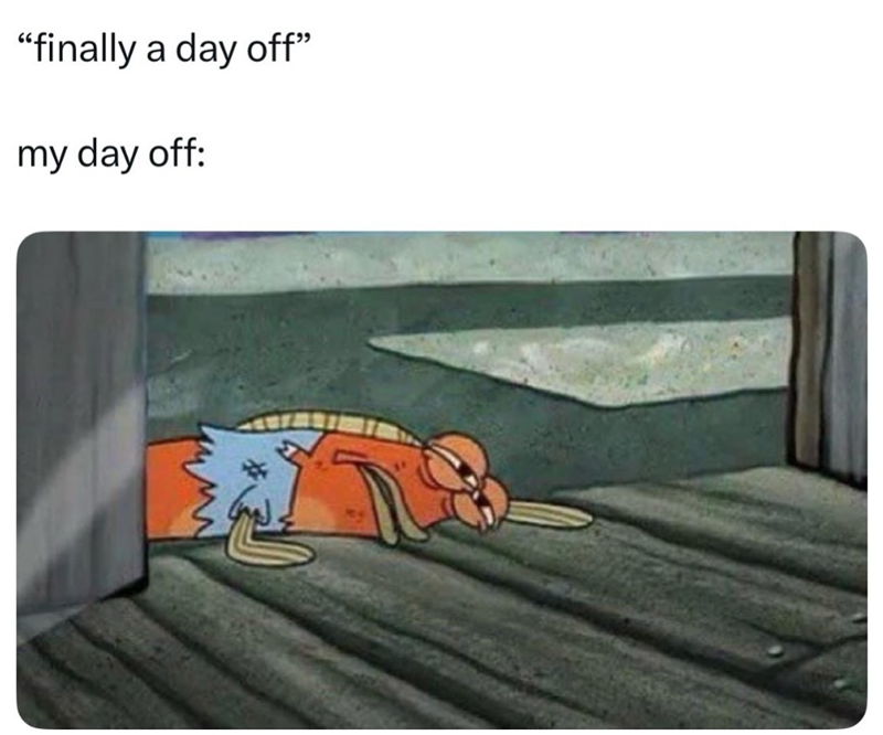 "finally a day off" my day off: