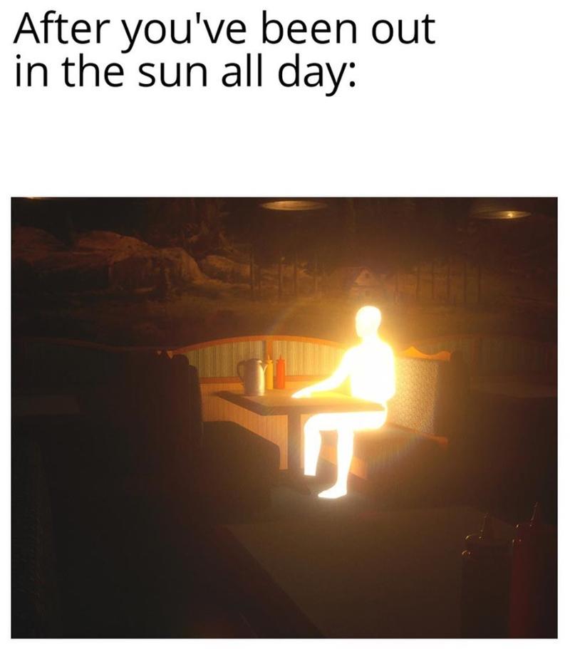 After you've been out in the sun all day: 产