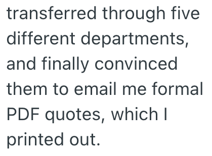 transferred through five different departments, and finally convinced them to email me formal PDF quotes, which I printed out.