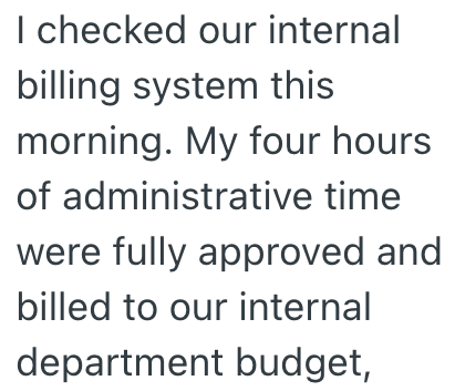 I checked our internal billing system this morning. My four hours of administrative time were fully approved and billed to our internal department budget,