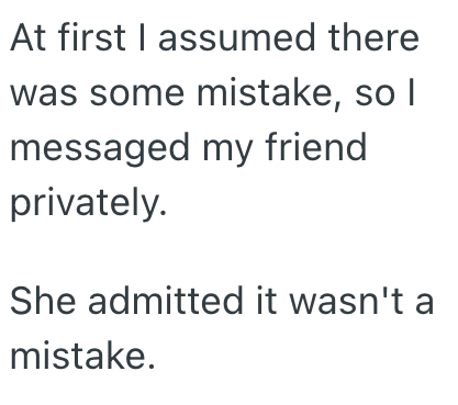 At first I assumed there was some mistake, so I messaged my friend privately. She admitted it wasn't a mistake.