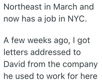 Northeast in March and now has a job in NYC. A few weeks ago, I got letters addressed to David from the company he used to work for here