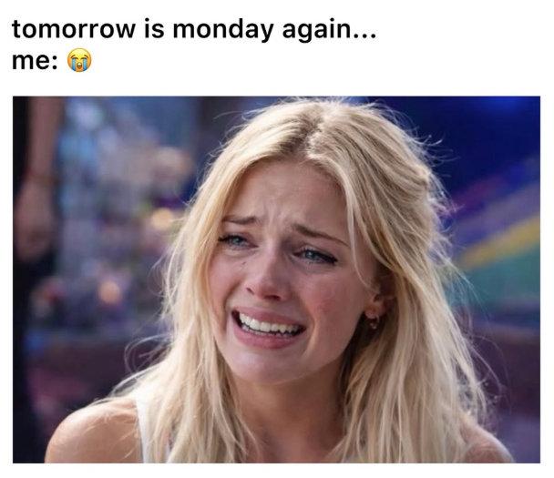 tomorrow is monday again... me: