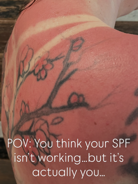 POV: You think your SPF isn't working....but it's actually you...