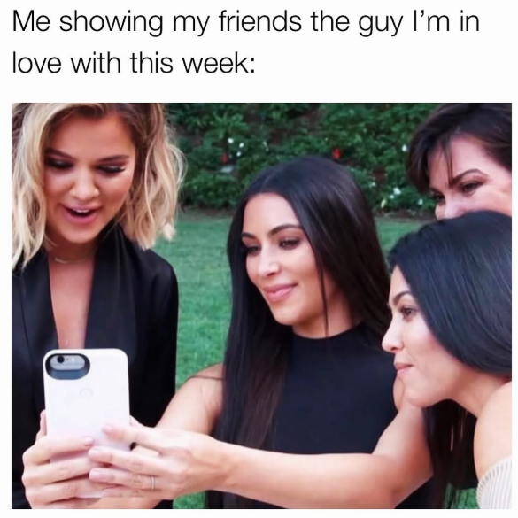 Me showing my friends the guy I'm in love with this week: