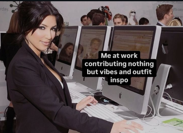 rday. ad t WOM Me at work contributing nothing but vibes and outfit inspo new carpet crie,modn afts catc doy str