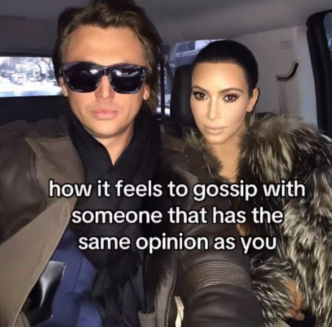 how it feels to gossip with someone that has the same opinion as you