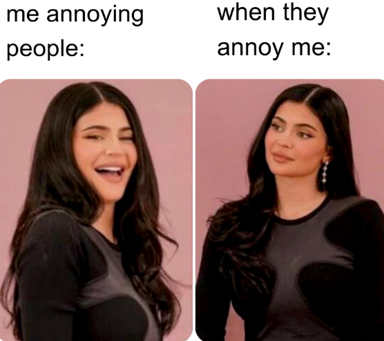 me annoying people: when they annoy me: