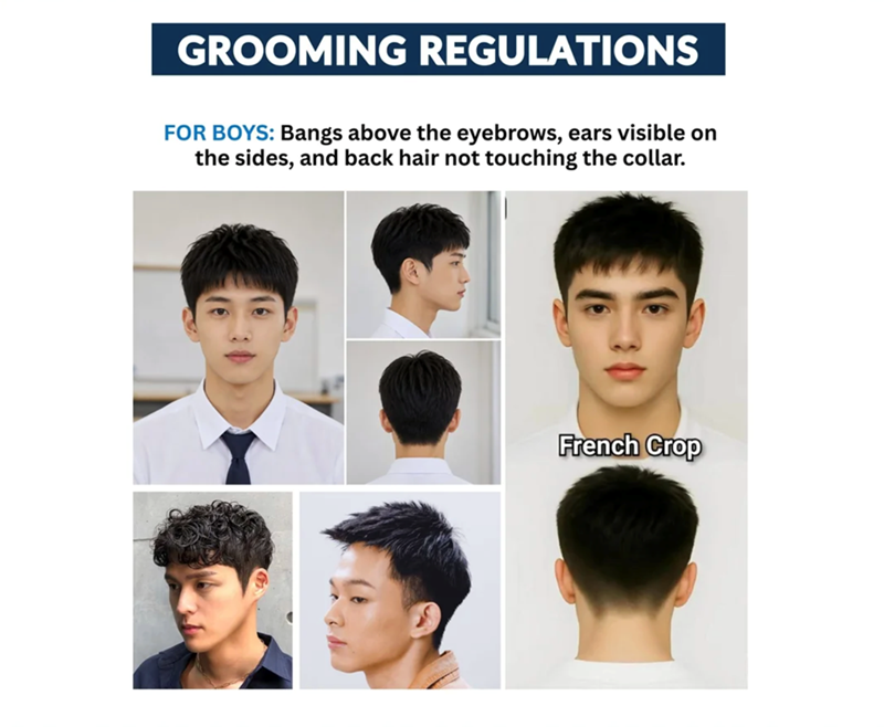 GROOMING REGULATIONS FOR BOYS: Bangs above the eyebrows, ears visible on the sides, and back hair not touching the collar. French Crop