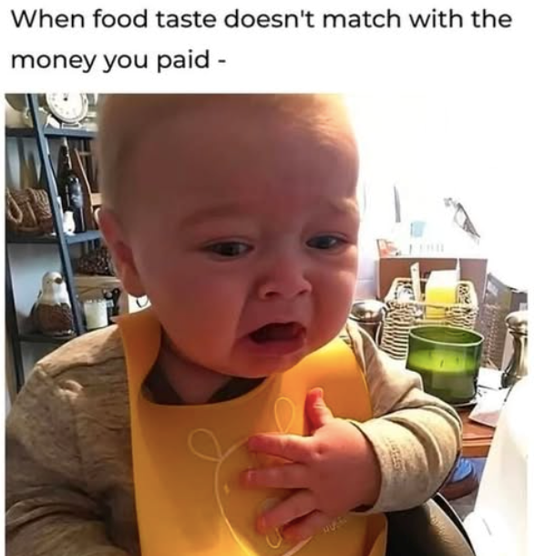 When food taste doesn't match with the money you paid -