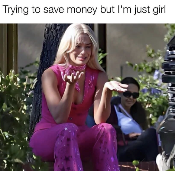 Trying to save money but I'm just girl