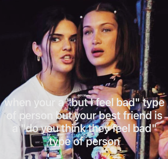 @01.16pm when your abut feel bad" type of person but your best friend is avdo you think they feel bad" wtype of person