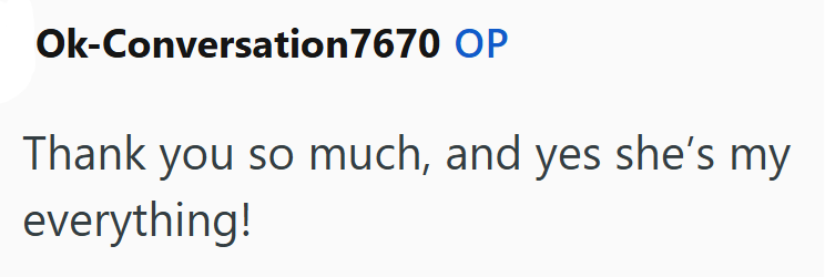 Ok-Conversation 7670 OP Thank you so much, and yes she's my everything!