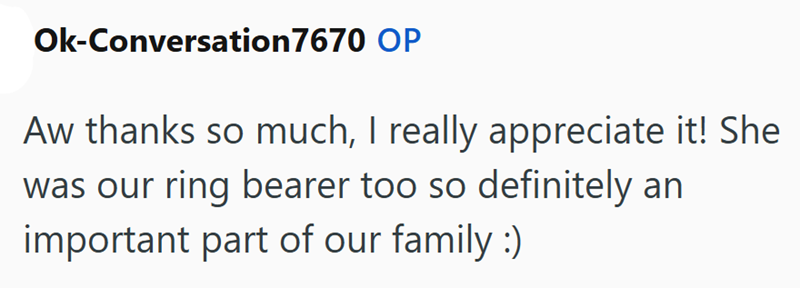 Ok-Conversation7670 OP Aw thanks so much, I really appreciate it! She was our ring bearer too so definitely an important part of our family :)