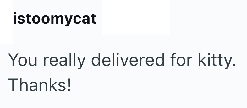 istoomycat You really delivered for kitty. Thanks!