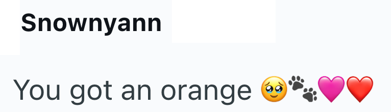 Snownyann You got an orange