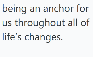 being an anchor for us throughout all of life's changes.