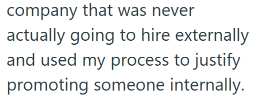 company that was never actually going to hire externally and used my process to justify promoting someone internally.