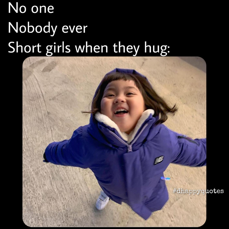 No one Nobody ever Short girls when they hug: #dhappyquotes