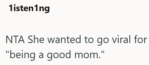 1isten1ng NTA She wanted to go viral for "being a good mom."