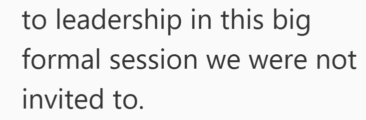 to leadership in this big formal session we were not invited to.