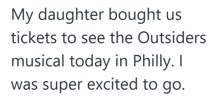 My daughter bought us tickets to see the Outsiders musical today in Philly. I was super excited to go.