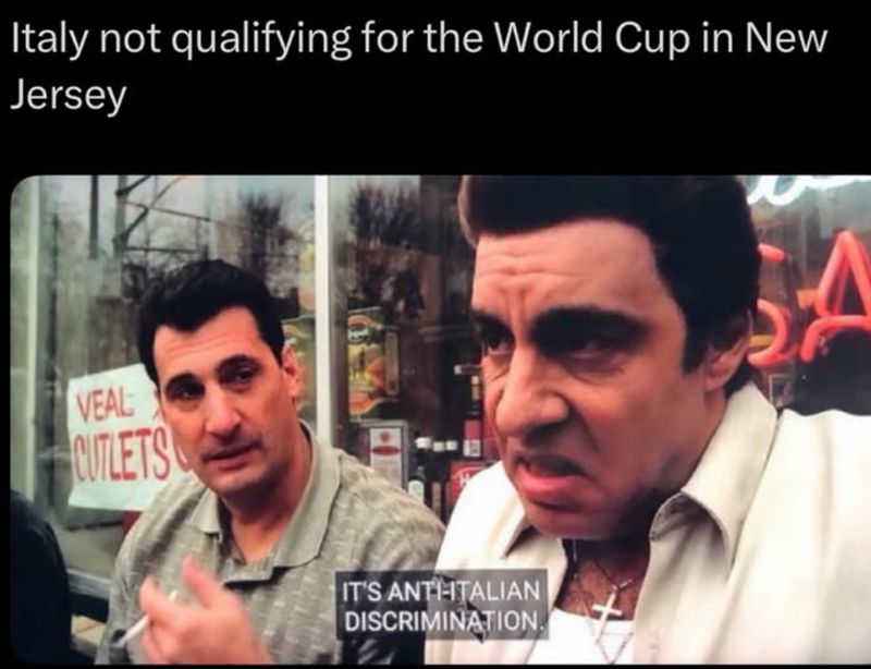 Italy not qualifying for the World Cup in New Jersey VEAL CUTLETS IT'S ANTIHITALIAN DISCRIMINATION. Λ