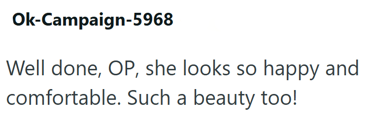 Ok-Campaign-5968 Well done, OP, she looks so happy and comfortable. Such a beauty too!