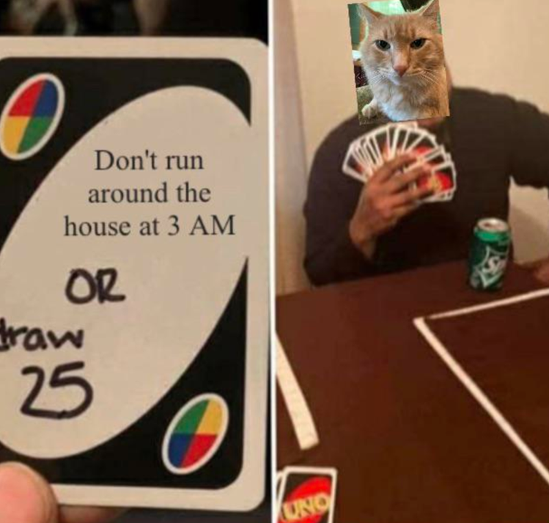 ว Don't run around the house at 3 AM OR raw 25 UNO