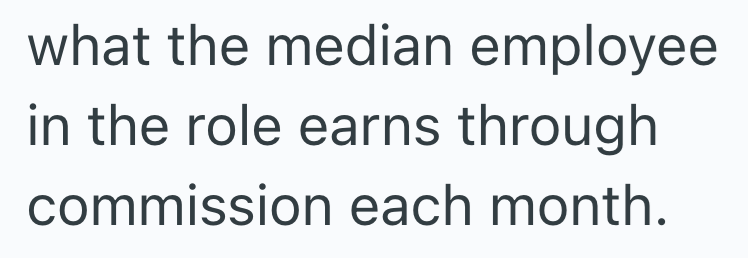 what the median employee in the role earns through commission each month.
