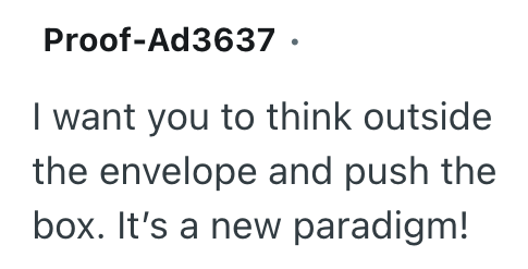 Proof-Ad3637. I want you to think outside the envelope and push the box. It's a new paradigm!