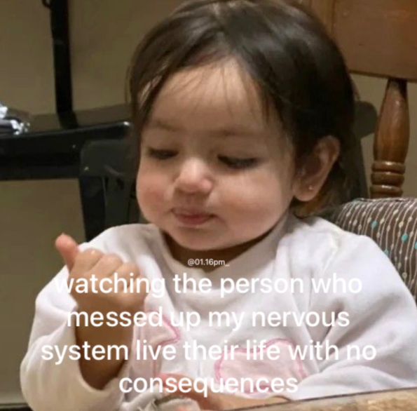@01.16pm watching the person who messed up my nervous system live their life with no consequences